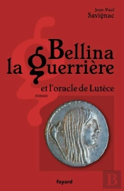 Bellina La Guerrière ; Et L'Oracle De Lutèce