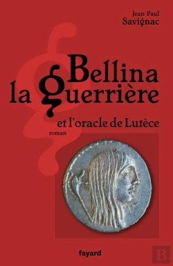 Bertrand.pt - Bellina La Guerrière ; Et L'Oracle De Lutèce