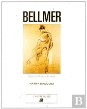 Bellmer , Dessins Et Sculpture
