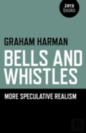 Bells And Whistles Â€“ More Speculative Realism