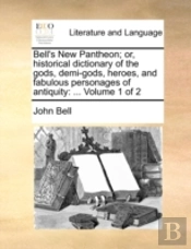 Bell'S New Pantheon; Or, Historical Dict