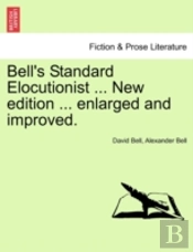 Bell'S Standard Elocutionist ... New Edi