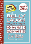 Belly Laugh Totally Terrific Tongue Twisters For Kids