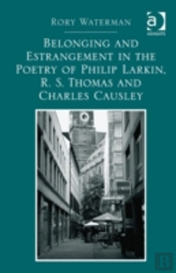 Bertrand.pt - Belonging And Estrangement In The Poetry Of Philip Larkin, R.S. Thomas And Charles Causley
