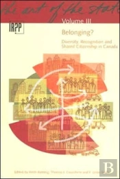 Belonging? Diversity, Recognition And Shared Citizenship In Canada