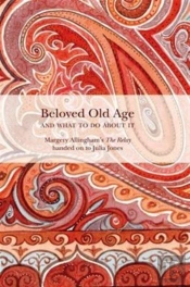Beloved Old Age And What To Do About It