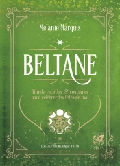 Beltane : Rituels, Recettes & Coutumes Pour Célébrer Les Fêtes De Mai