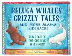 Beluga Whales, Grizzly Tales, And More Alaska Kidsnacks