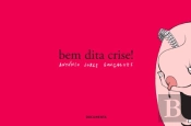 Bem Dita Crise!
