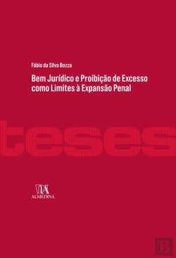 Bertrand.pt - Bem Jurídico E Proibição De Excesso Como Limites À Expansão Penal