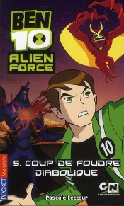 Ben 10 Alien Force T.5 Coup De Foudre Diabolique