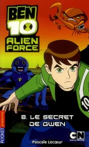 Ben 10 Alien Force T.8 Le Secret De Gwen
