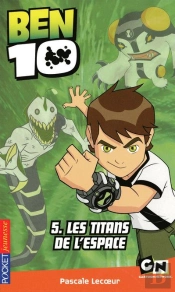 Ben 10 T.5 ; Les Titans De L'Espace