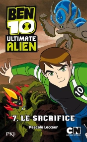 Ben 10 Ultimate Alien T.7 Le Sacrifice