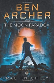 Ben Archer And The Moon Paradox (The Alien Skill Series, Book 3)
