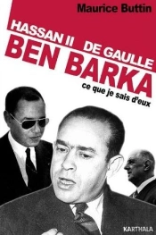 Ben Barka - Hassan Ii-De Gaulle- Ce Que Je Sais D'Eux