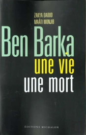 Ben Barka ; Une Vie Une Mort