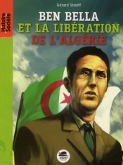 Ben Bella ; De La Libération De La France À Celle De L'Algérie