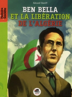 Bertrand.pt - Ben Bella ; De La Libération De La France À Celle De L'Algérie