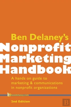 Bertrand.pt - Ben Delaney'S Nonprofit Marketing Handbook, Second Edition