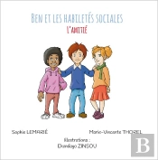 Ben Et Les Habiletes Sociales - T06 - Ben Et Les Habiletes Sociales : L'Amitie