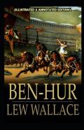 Ben-Hur -A Tale Of The Christ (Illustrated & Annotated Edition)