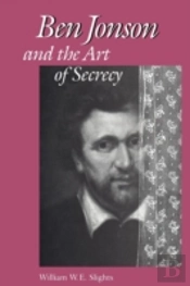 Ben Jonson And The Art Of Secrecy