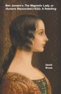 Ben Jonson'S The Magnetic Lady, Or Humors Reconciled (1632)
