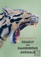 Ben Rothery'S Deadly And Dangerous Animals