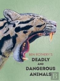 Ben Rothery'S Deadly And Dangerous Animals