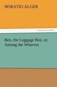 Ben, The Luggage Boy, Or, Among The Wharves
