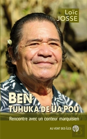 Ben, Tuhuka De Ua Pou - Rencontre Avec Un Conteur Marquisien