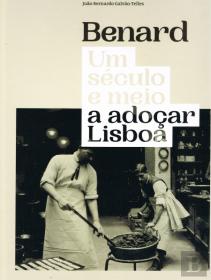 Benard - Um Século e Meio a Adoçar Lisboa