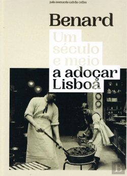 Bertrand.pt - Benard - Um Século e Meio a Adoçar Lisboa