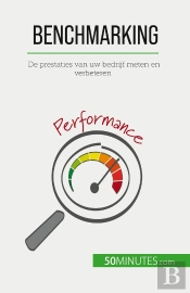 Benchmarking : De Prestaties Van Uw Bedrijf Meten En Verbeteren