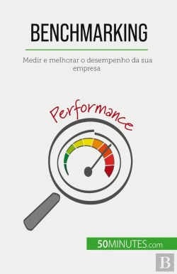 Bertrand.pt - Benchmarking : Medir E Melhorar O Desempenho Da Sua Empresa