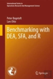 Benchmarking With Dea, Sfa, And R