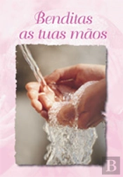 Benditas as Tuas Mãos