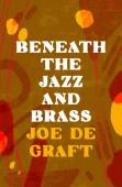 Beneath The Jazz And Brass