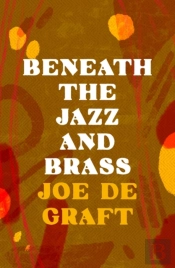 Beneath The Jazz And Brass