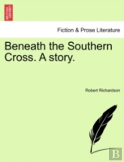 Bertrand.pt - Beneath The Southern Cross. A Story.