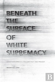 Beneath The Surface Of White Supremacy