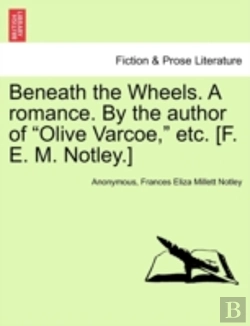 Bertrand.pt - Beneath The Wheels. A Romance. By The Author Of 