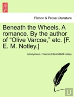 Bertrand.pt - Beneath The Wheels. A Romance. By The Author Of 