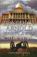 Benedict Arnold Wasn'T A Bum