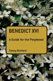Benedict Xvi: A Guide For The Perplexed