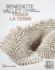 Bénédicte Vallet : Tisser La Terre