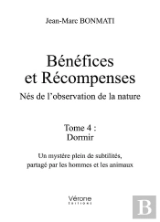 Benefices Et Recompenses - Nes De L'Observation De La Nature - Tome 4 : Dormir. Un Mystere Plein De