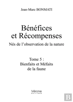 Bertrand.pt - Benefices Et Recompenses - Nes De L'Observation De La Nature - Tome 5 : Bienfaits Et Mefaits De La F