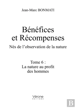 Bertrand.pt - Bénéfices Et Récompenses - Nés De L'Observation De La Nature Tome 6 : La Nature Au Profit Des Hommes